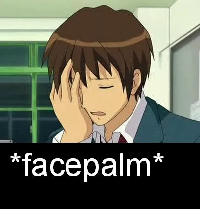 Forum Image: http://i1000.photobucket.com/albums/af130/TriggerTehSexyhogl3/facepalm.jpg
